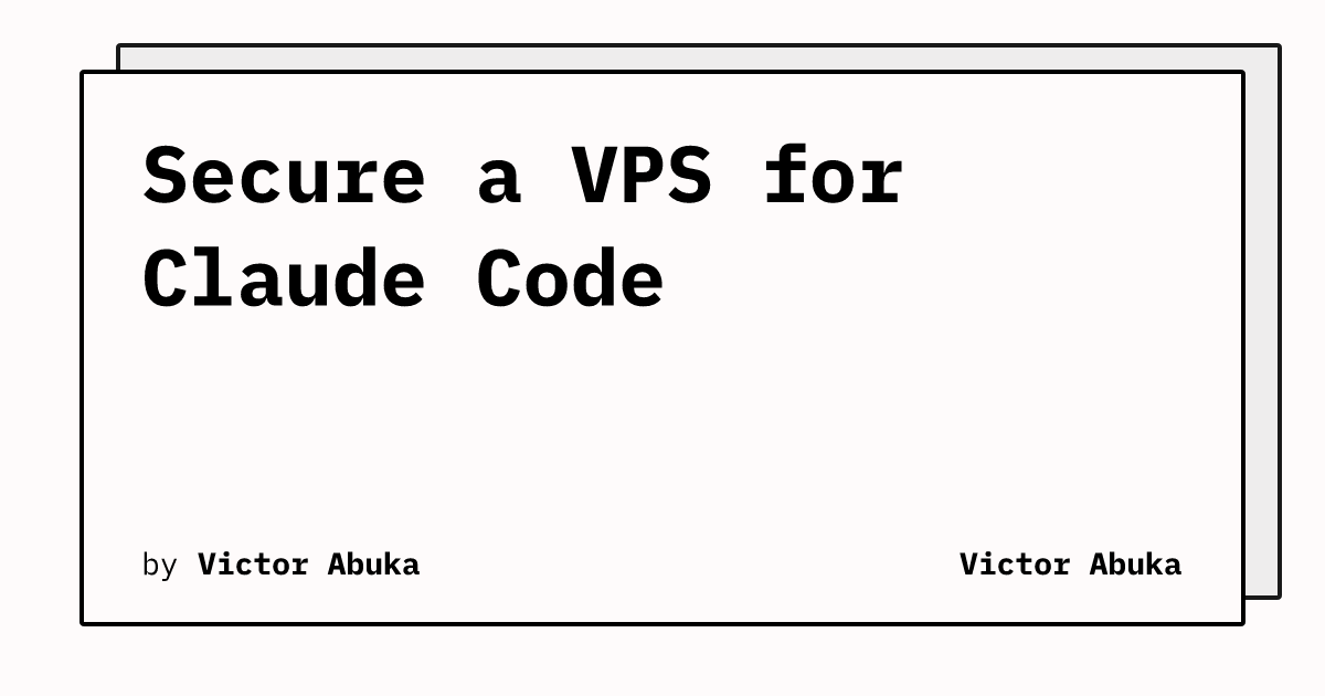 Secure a VPS for Claude Code | Victor Abuka